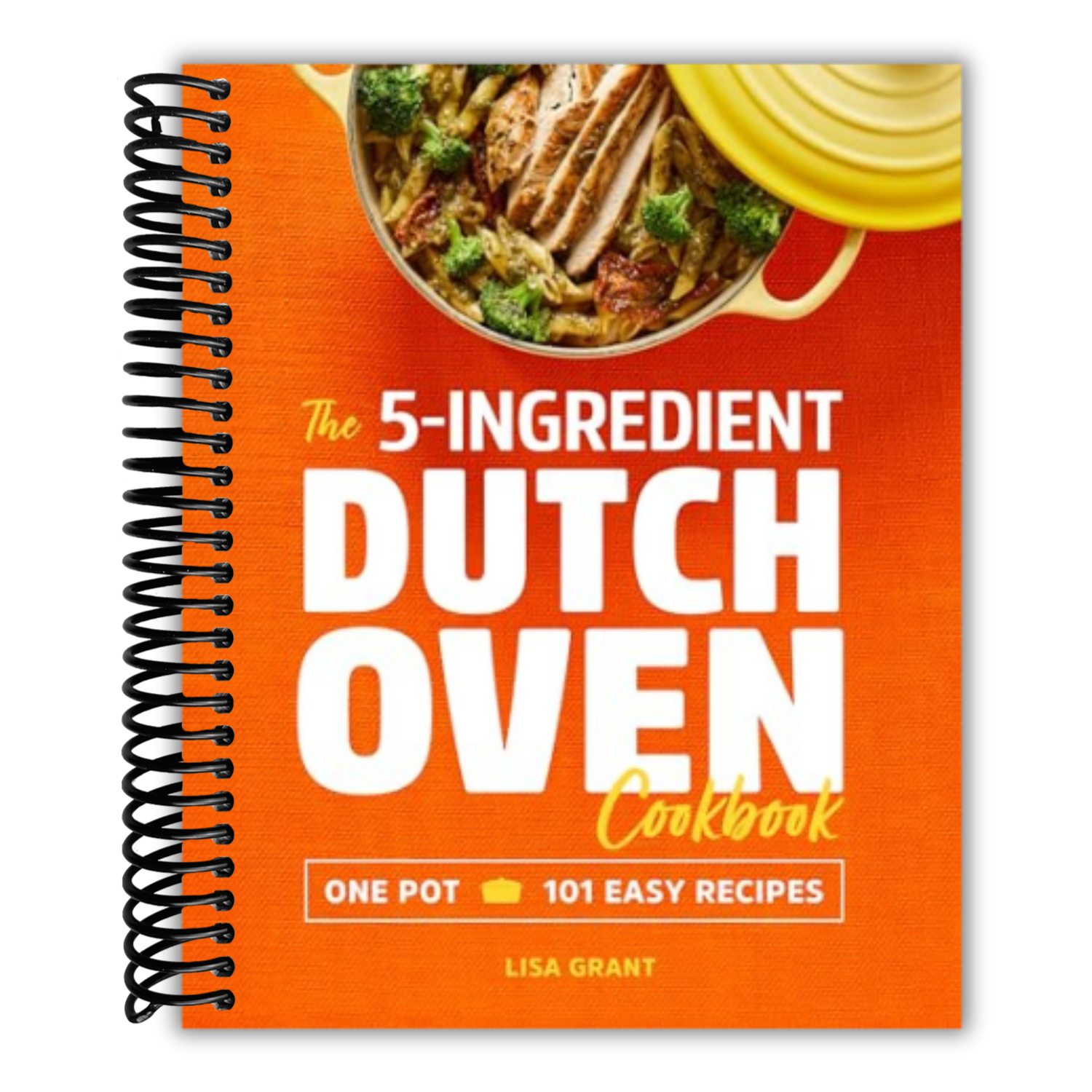 The 5-Ingredient Dutch Oven Cookbook: One Pot, 101 Easy Recipes