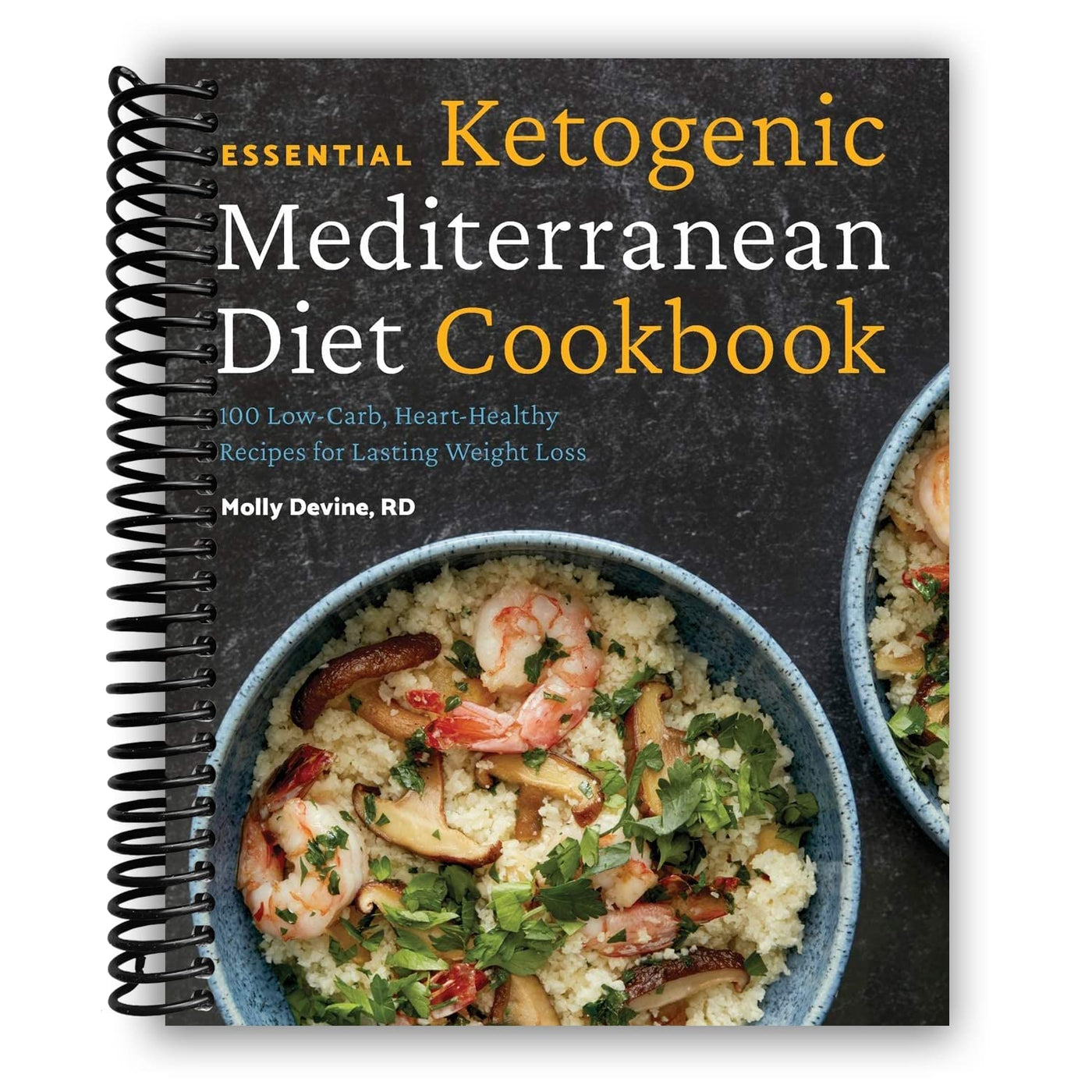 Essential Ketogenic Mediterranean Diet Cookbook: 100 Low-Carb, Heart-Healthy Recipes for Lasting Weight Loss(Spiral Bound)