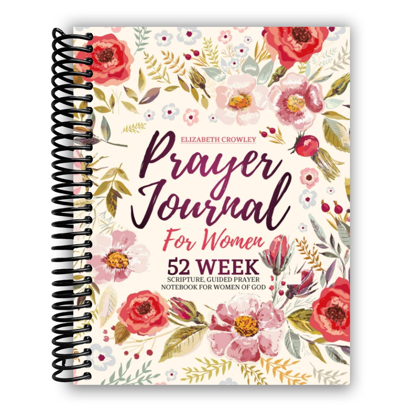 Prayer Journal For Women: 52 Week Scripture, Guided Prayer Notebook For Women Of God (Spiral Bound)