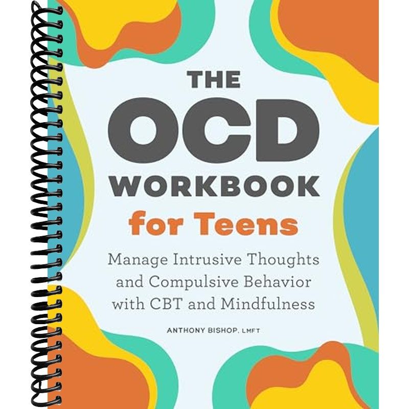 The OCD Workbook for Teens: Manage Intrusive Thoughts and Compulsive B ...