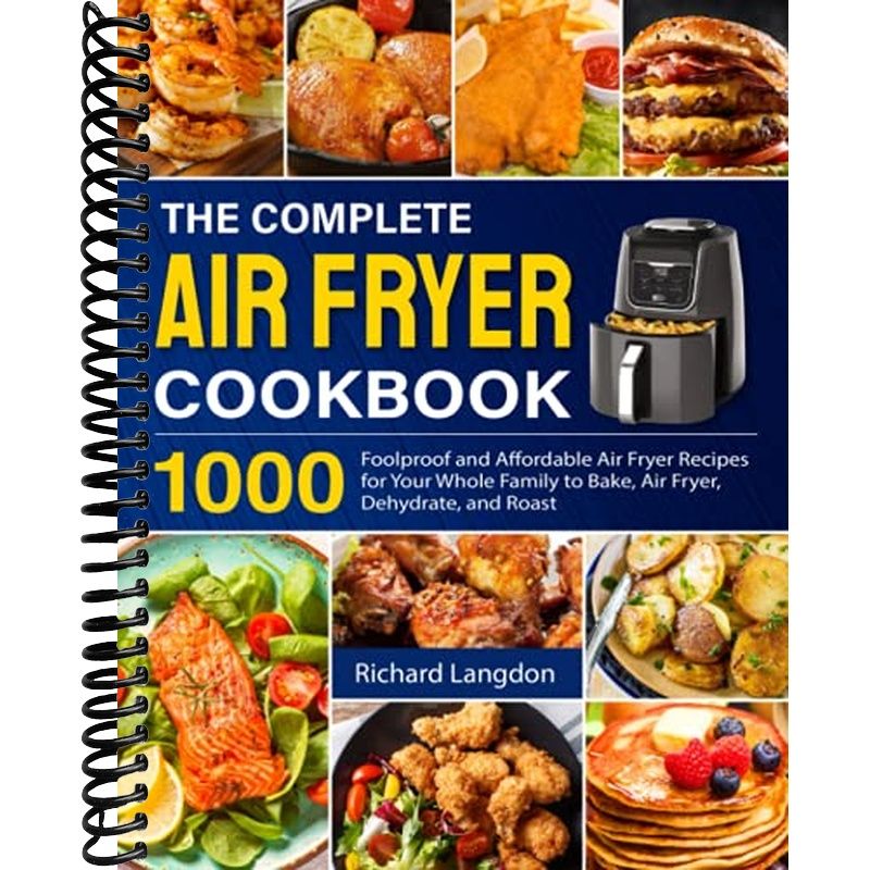 The Complete Air Fryer Cookbook: 1000 Foolproof and Affordable Air Fry ...