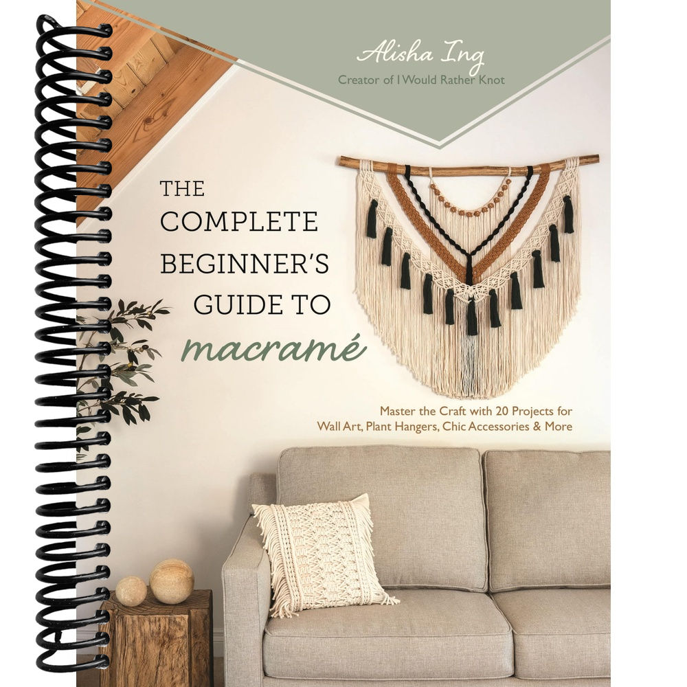 The Complete Beginner’s Guide to Macramé: Master the Craft with 20 Pro ...