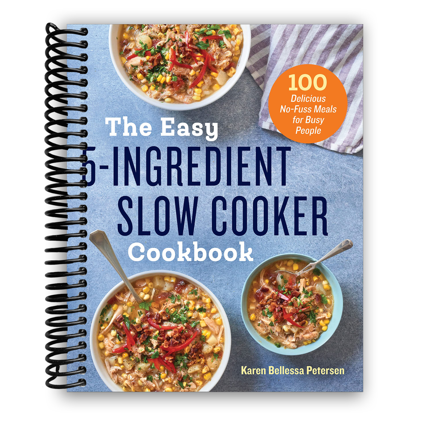 The Easy 5-Ingredient Slow Cooker Cookbook: 100 Delicious No-Fuss Meals for Busy People (Spiral Bound)
