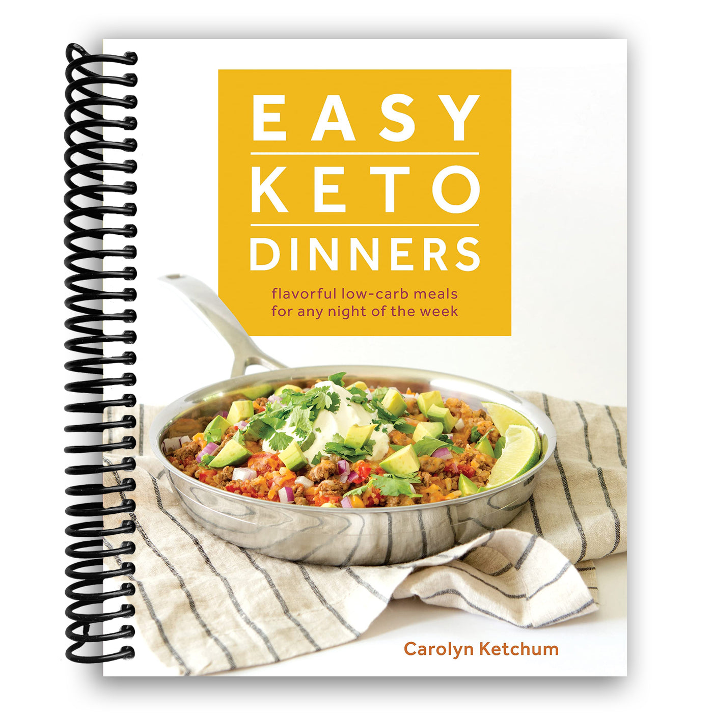 Easy Keto Dinners: Flavorful Low-Carb Meals for Any Night of the Week (Spiral Bound)