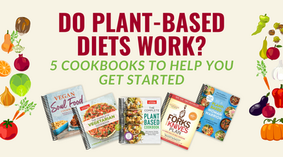 Do Plant-Based Diets Work? (5 Cookbooks To Help You Get Started)