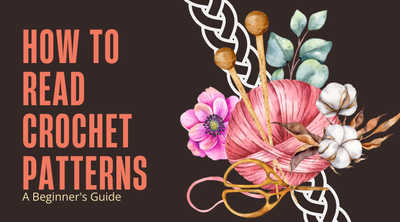 How to Read Crochet Patterns: A Beginner's Guide