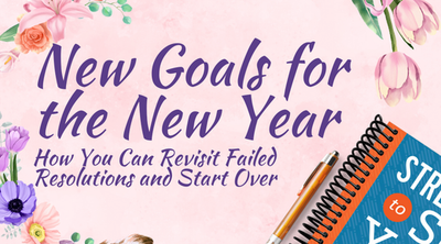 New Goals for the New Year: How You Can Revisit Failed Resolutions and Start Over
