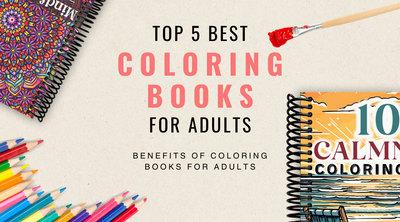 Top 5 Best Coloring Books For Adults (Benefits of Coloring Books for Adults)