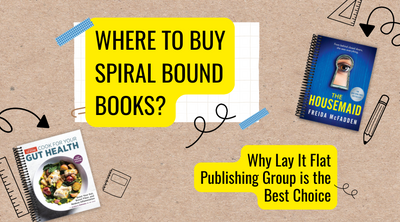 Where to Buy Spiral Bound Books (Why Lay It Flat Publishing Group is the Best Choice)