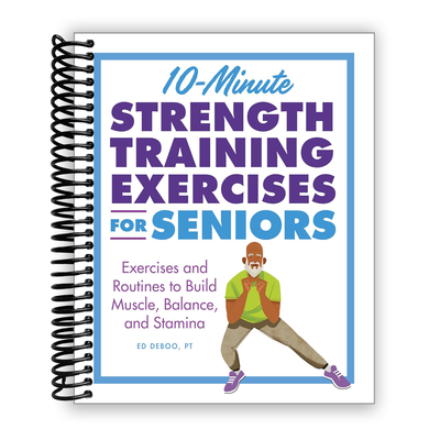 Front Cover of 10-Minute Strength Training Exercises for Seniors
