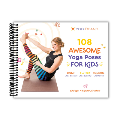 108 Awesome Yoga Poses for Kids: Stomp Like a Dinosaur, Flutter Like a Butterfly, Breathe Like the Sun front cover