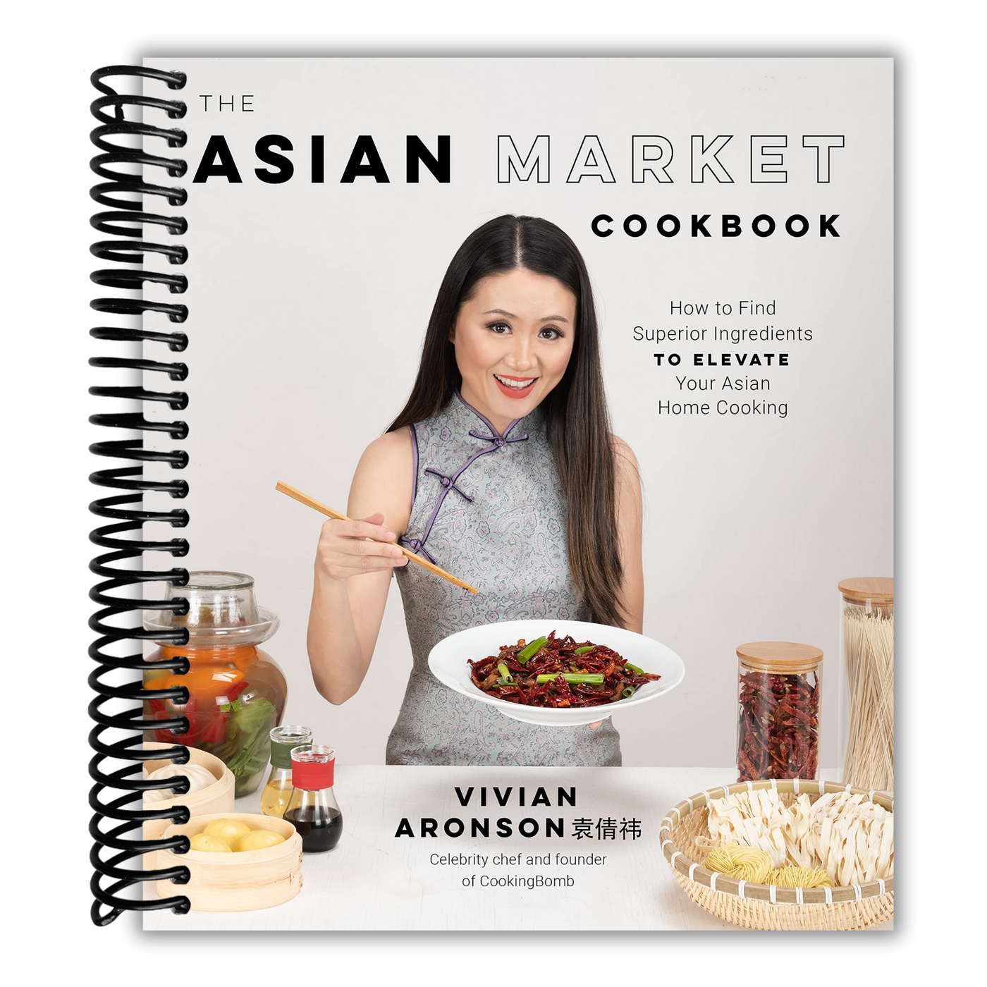 The Asian Market Cookbook: How to Find Superior Ingredients to Elevate Your Asian Home Cooking