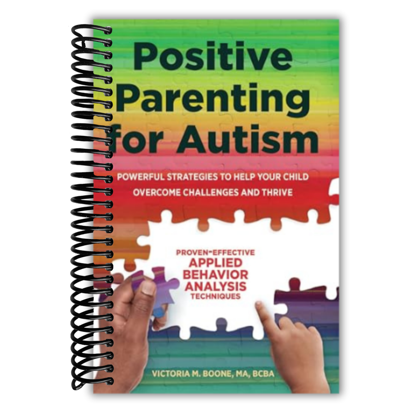 Positive Parenting for Autism: Powerful Strategies to Help Your Child Overcome Challenges and Thrive
