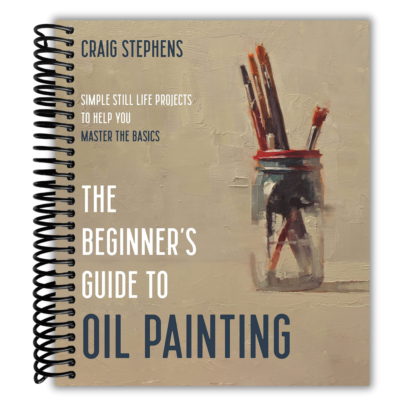 The Beginner’s Guide to Oil Painting: Simple Still Life Projects to Help You Master the Basics
