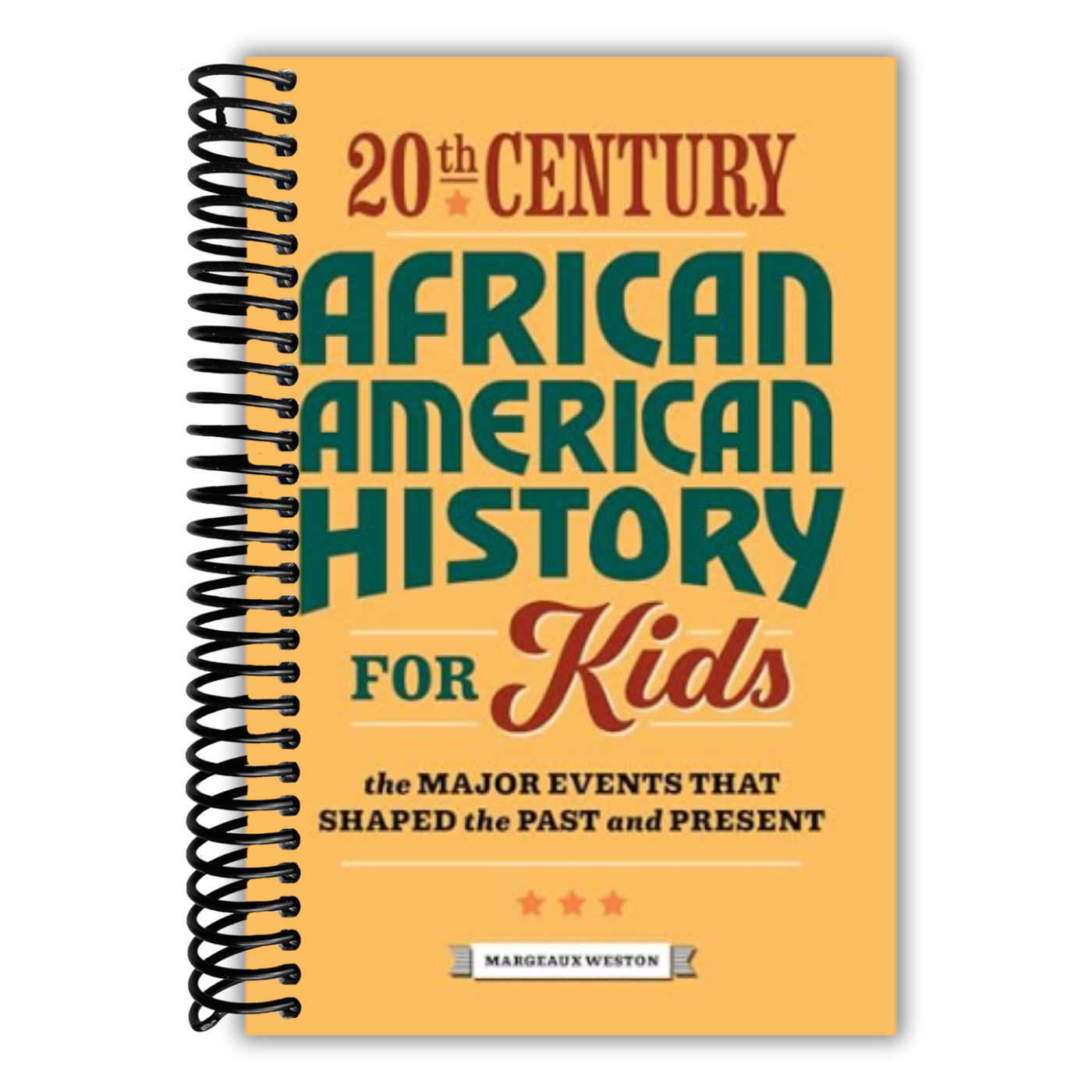 20th Century African American History for Kids: The Major Events that Shaped the Past and Present (History by Century)