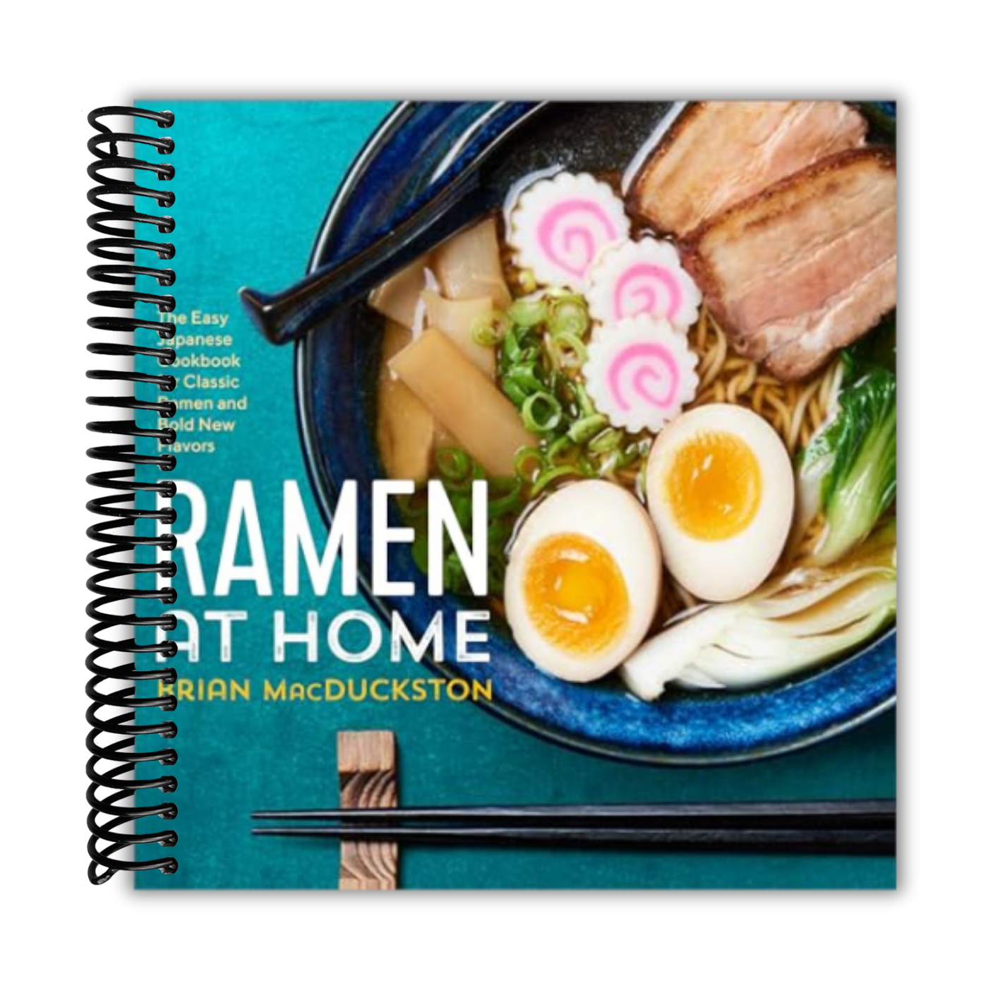 Ramen at Home: The Easy Japanese Cookbook for Classic Ramen and Bold New Flavors