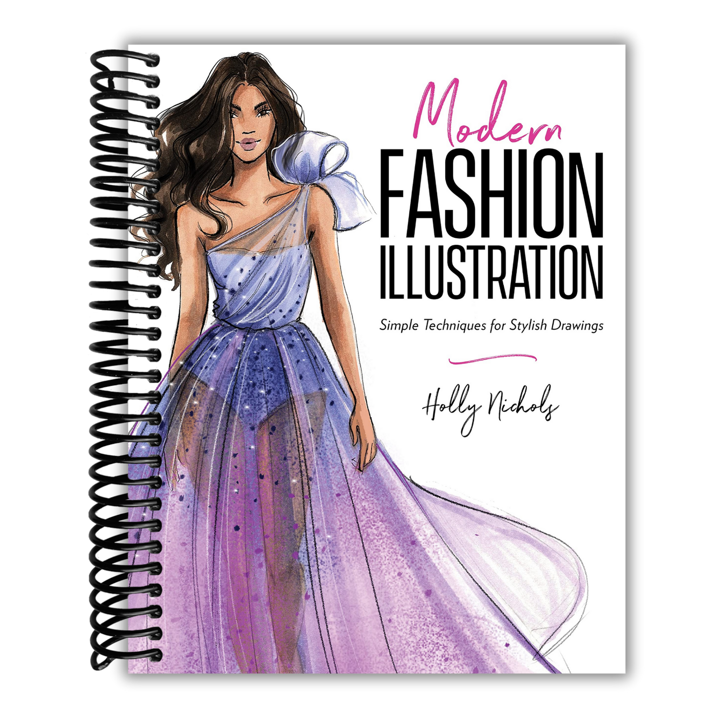 Modern Fashion Illustration: Simple Techniques for Stylish Drawings