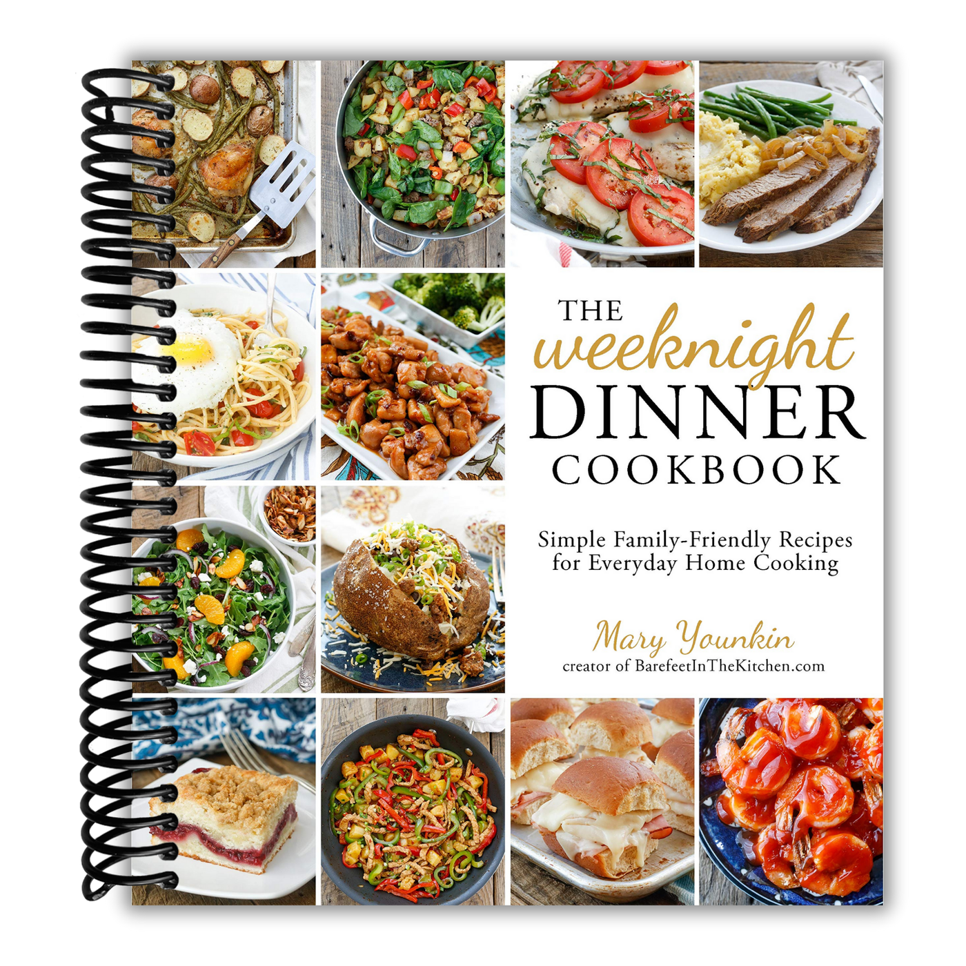 The Weeknight Dinner Cookbook: Simple Family-Friendly Recipes for Everyday Home Cooking
