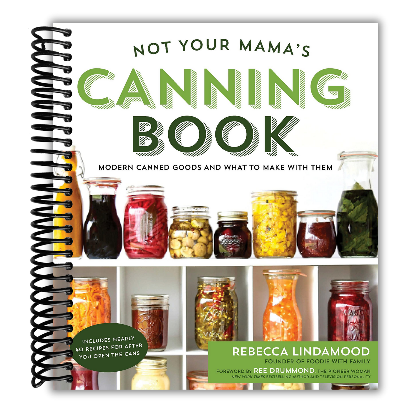 Not Your Mama's Canning Book: Modern Canned Goods and What to Make with Them