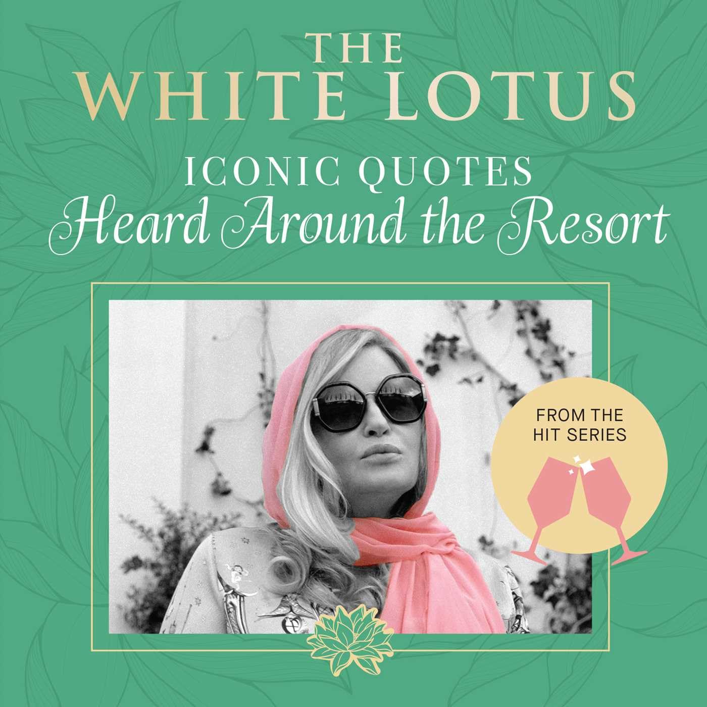 The White Lotus: Iconic Quotes Heard Around the Resort: From the Hit Series (Wit & Wisdom)
