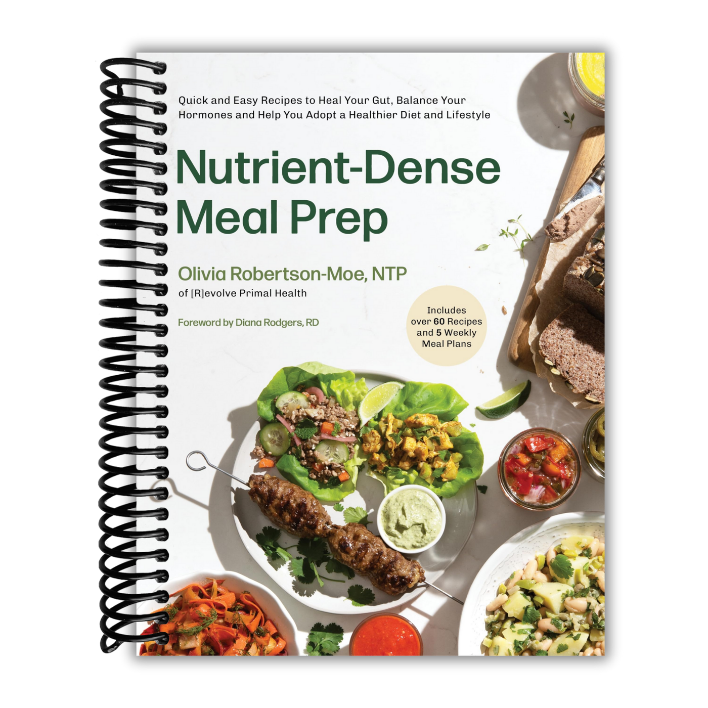 Nutrient-Dense Meal Prep: Quick and Easy Recipes to Heal Your Gut, Balance Your Hormones and Help You Adopt a Healthier Diet and Lifestyle