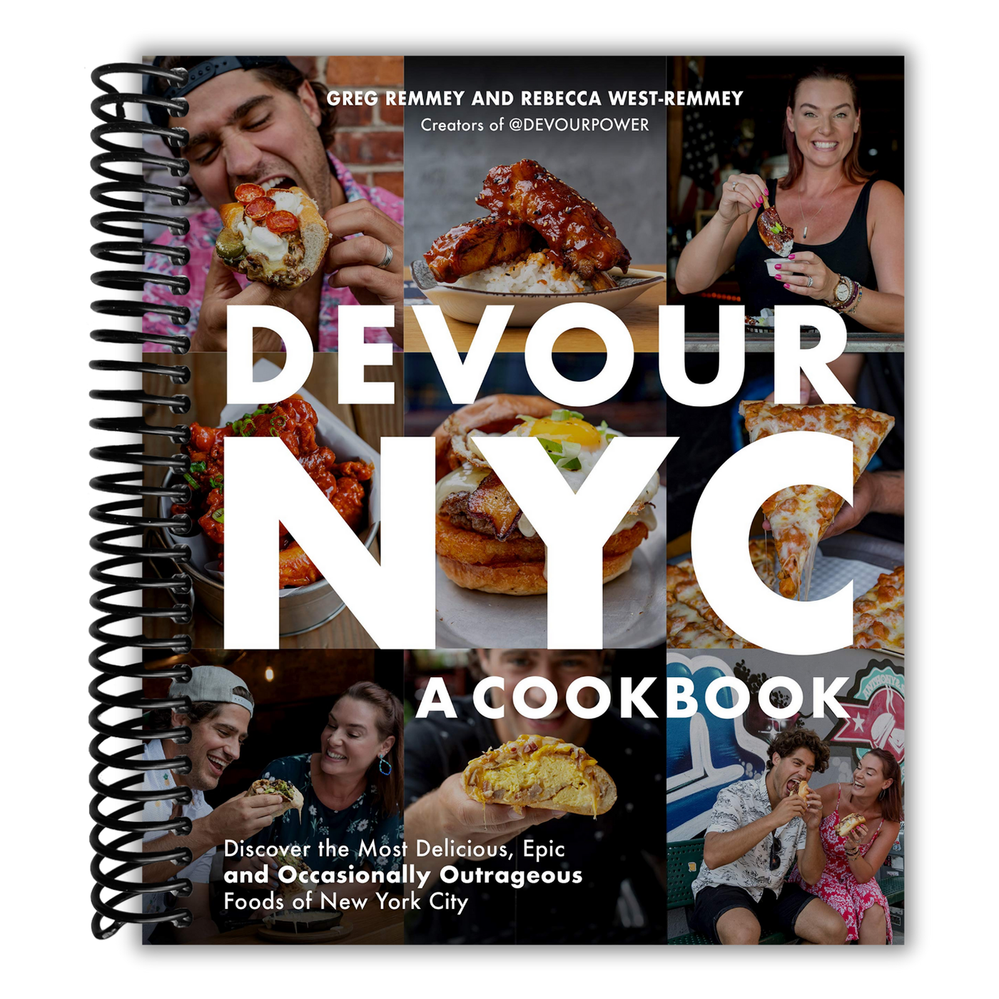 Devour NYC: A Cookbook: Discover the Most Delicious, Epic and Occasionally Outrageous Foods of New York City