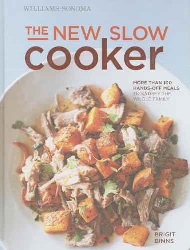 The New Slow Cooker: More Than 100 Hands-Off Meals to Satisfy the Whole Family