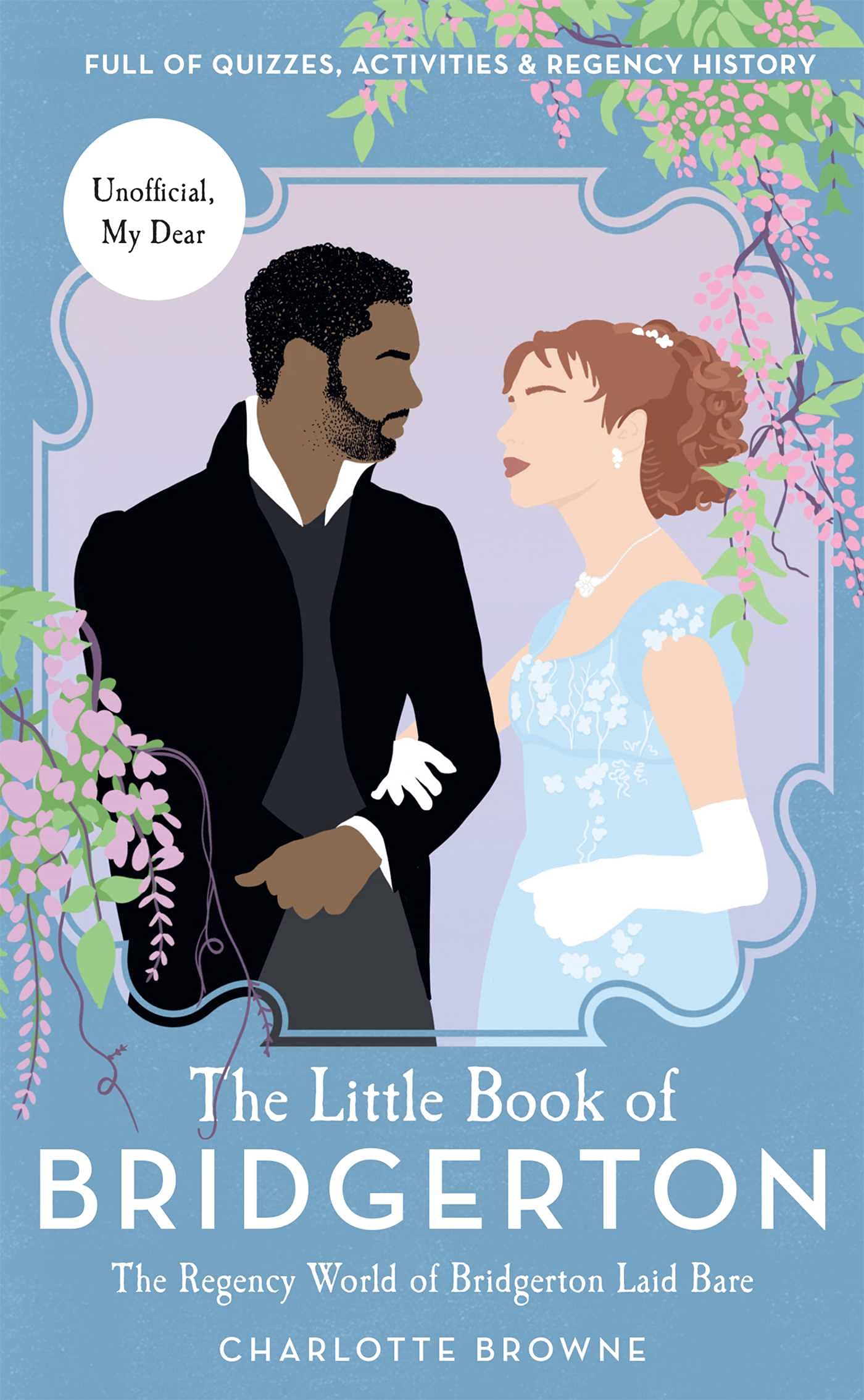 The Little Book of Bridgerton: The Regency World of Bridgerton Laid Bare (Bridgerton TV Series, The Duke and I)
