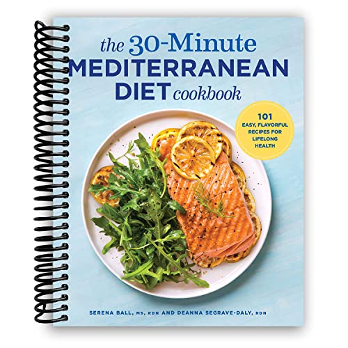 The 30-Minute Mediterranean Diet Cookbook: 101 Easy, Flavorful Recipes for Lifelong Health [Spiral-bound]