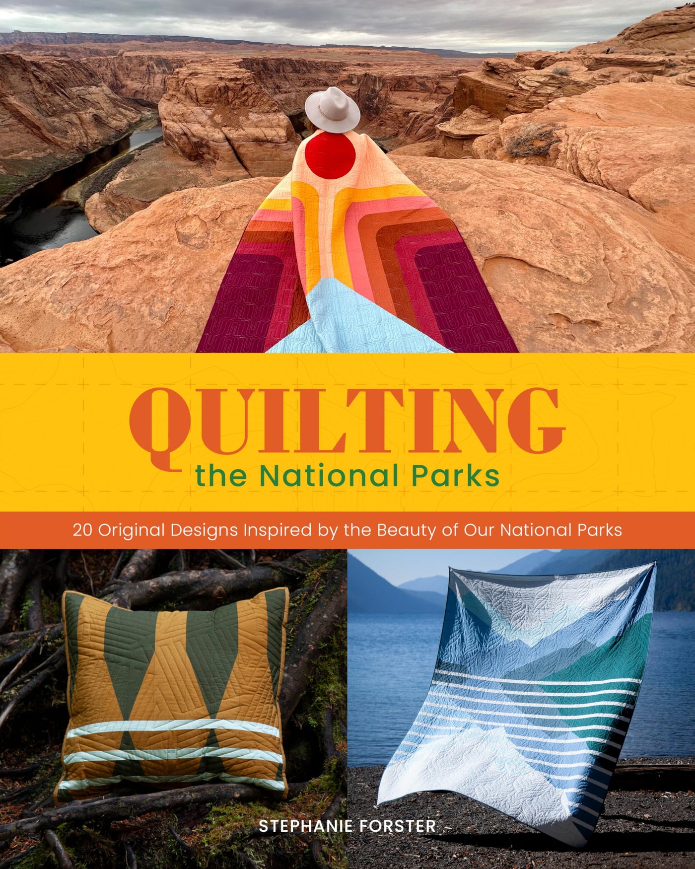 Quilting the National Parks: 20 Original Designs Inspired by the Beauty of Our National Parks