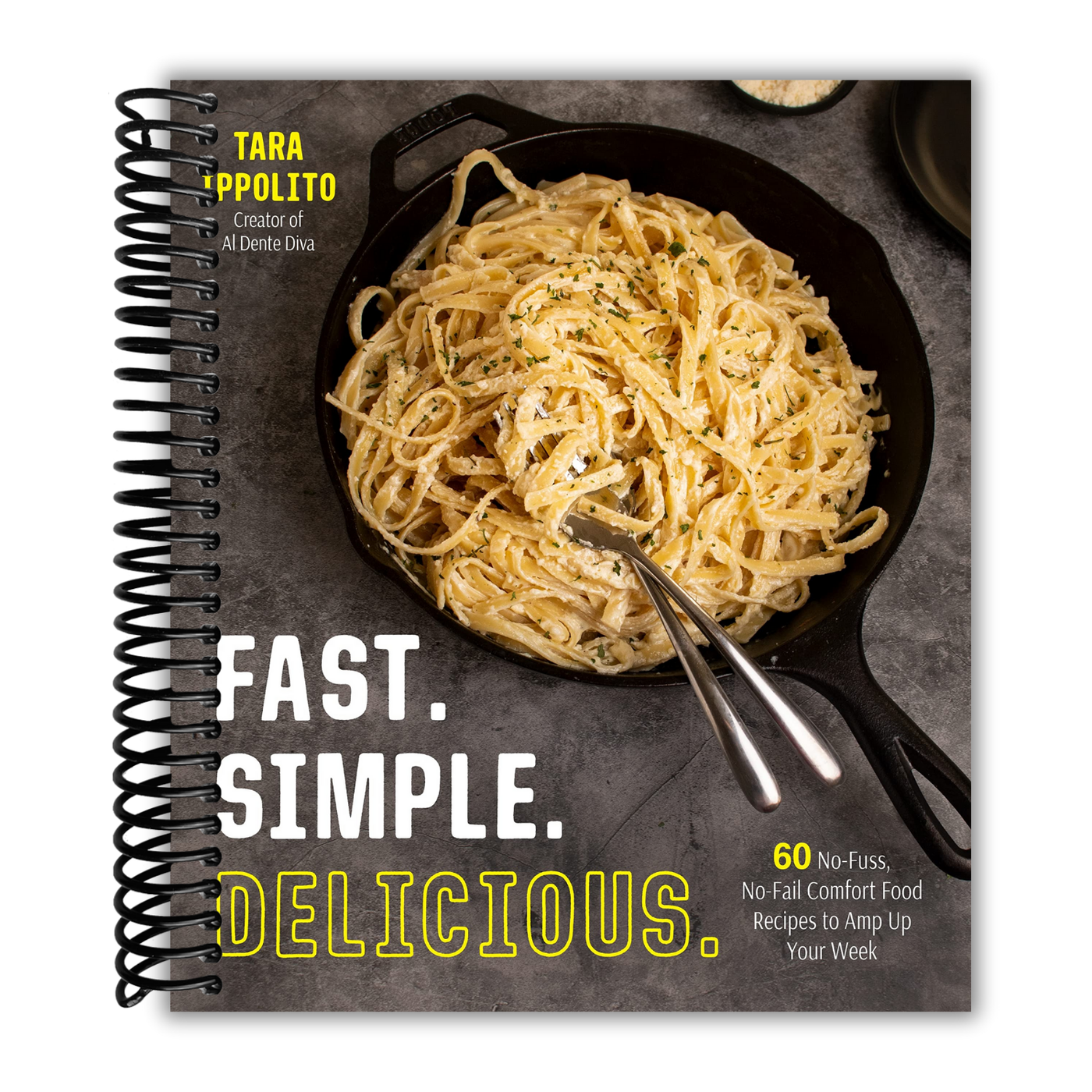 Fast. Simple. Delicious.: 60 No-Fuss, No-Fail Comfort Food Recipes to Amp Up Your Week