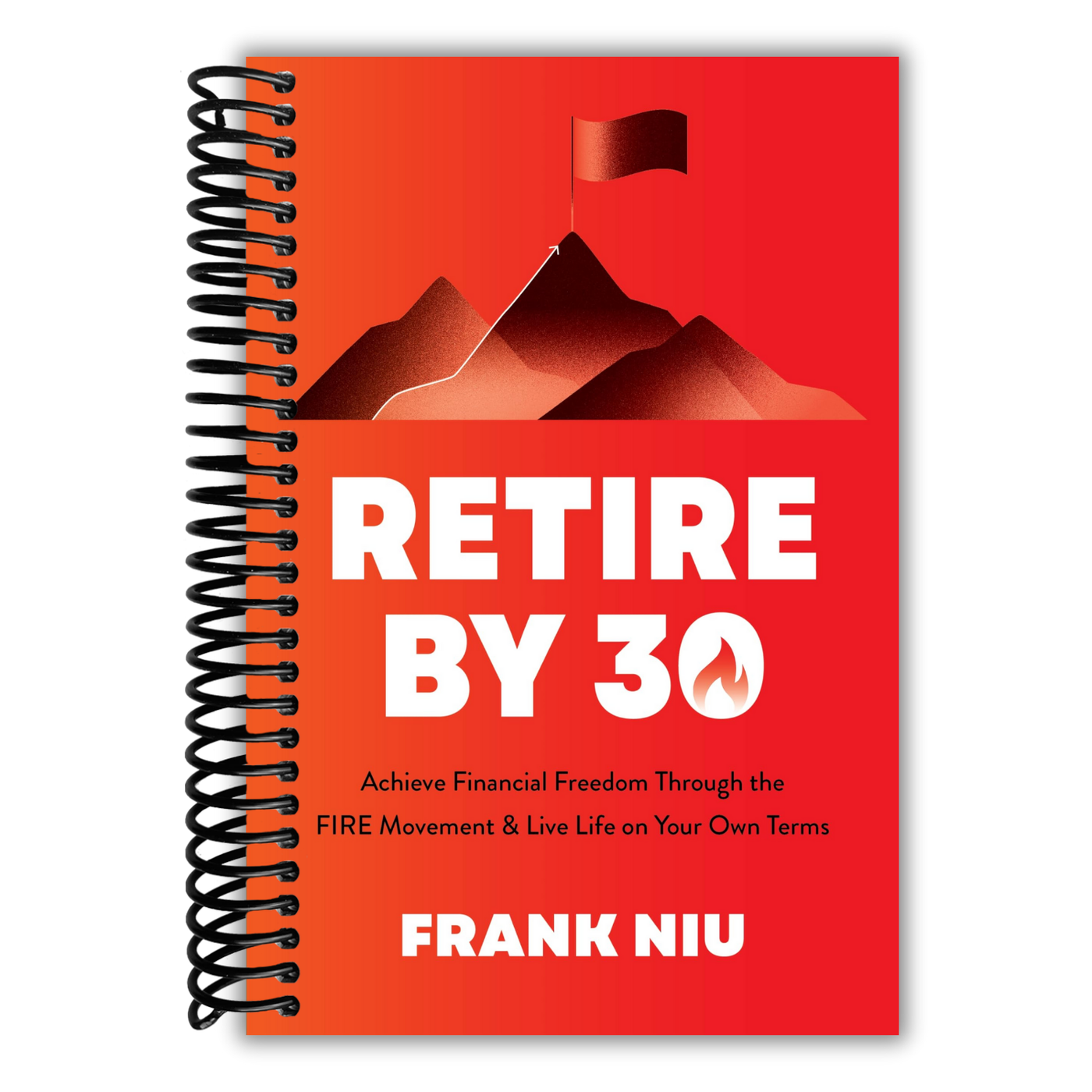 Retire by 30: Achieve Financial Freedom through the FIRE Movement and Live Life on Your Own Terms