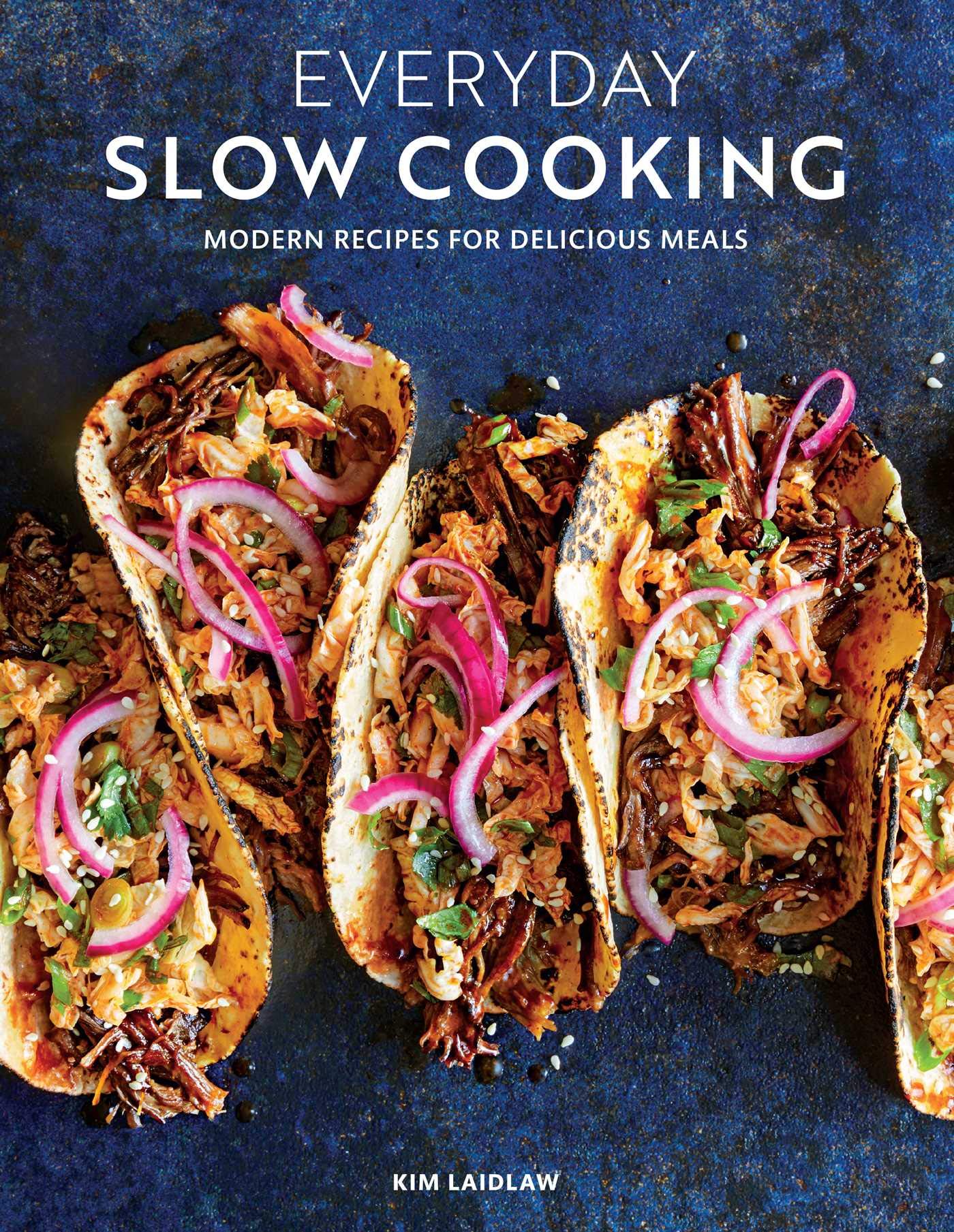 Everyday Slow Cooking (Easy recipes for family dinners): Modern Recipes for Delicious Meals