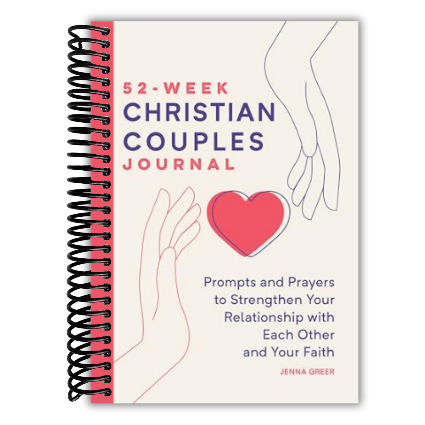 52-Week Christian Couples Journal: Prompts and Prayers to Strengthen Your Relationship with Each Other and Your Faith
