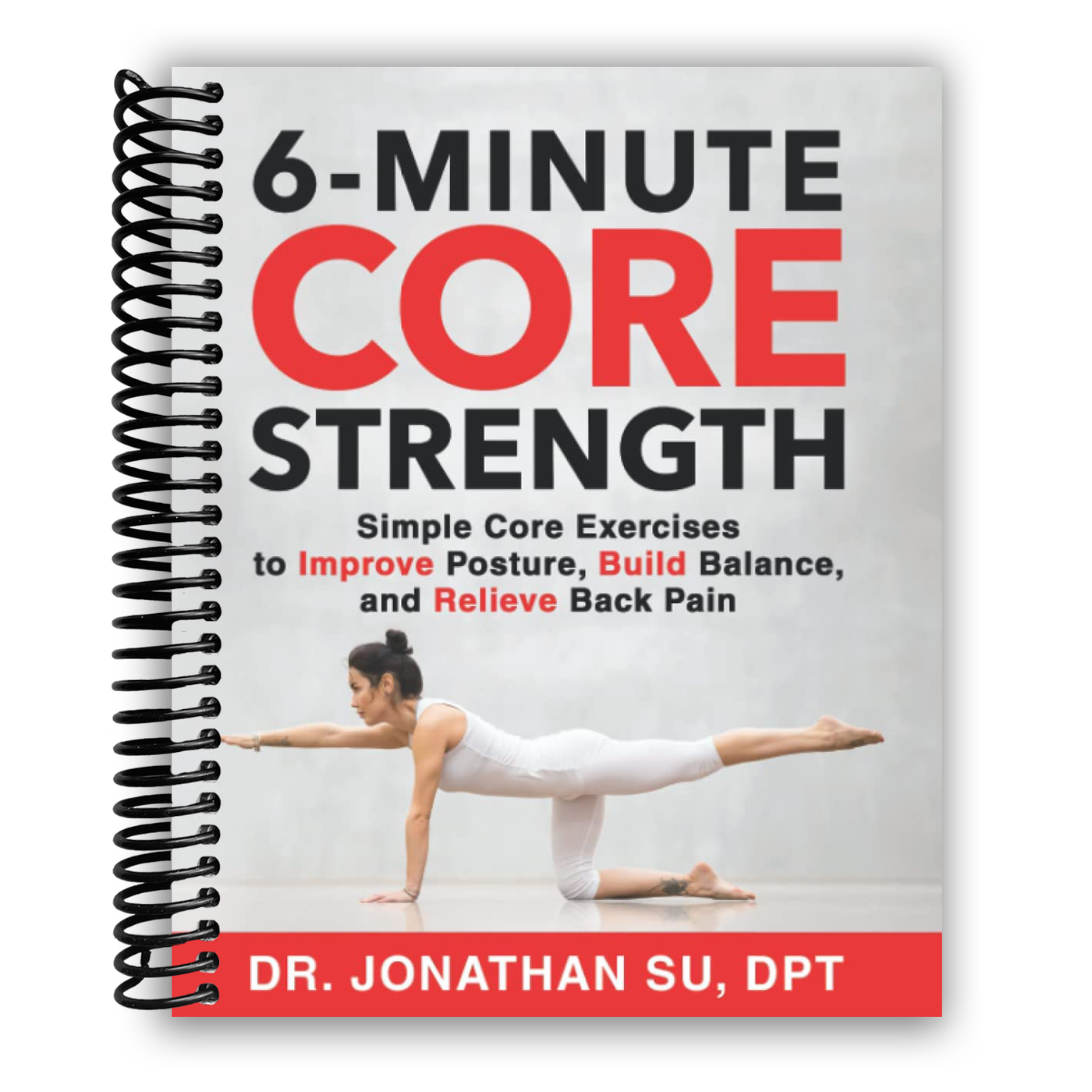 6-Minute Core Strength: Simple Core Exercises to Improve Posture, Build Balance, and Relieve Back Pain(Spiral Bound)