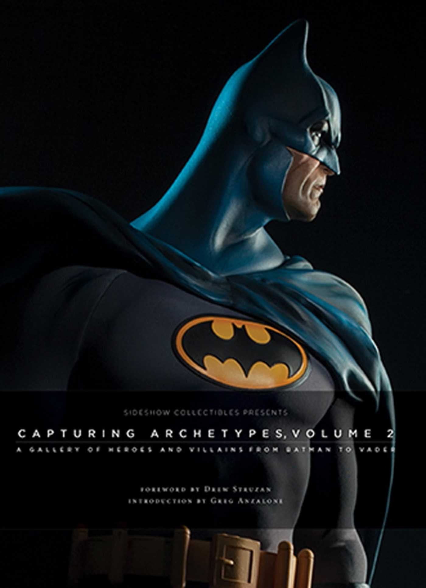 Sideshow Collectibles Presents: Capturing Archetypes, Volume 2: A Gallery of Heroes and Villains from Batman to Vader