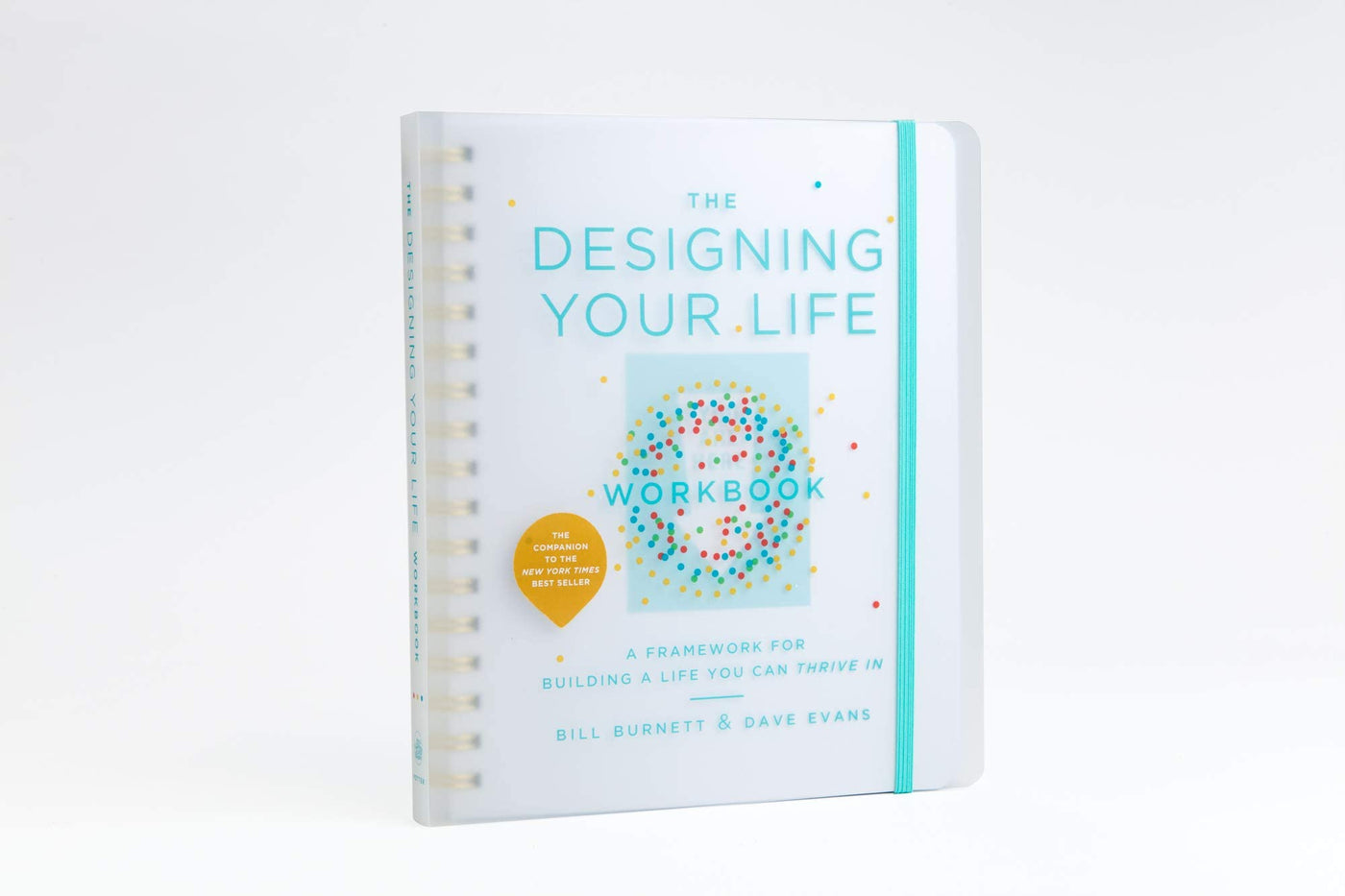 The Designing Your Life Workbook: A Framework for Building a Life You Can Thrive In ( Spiral Bound)