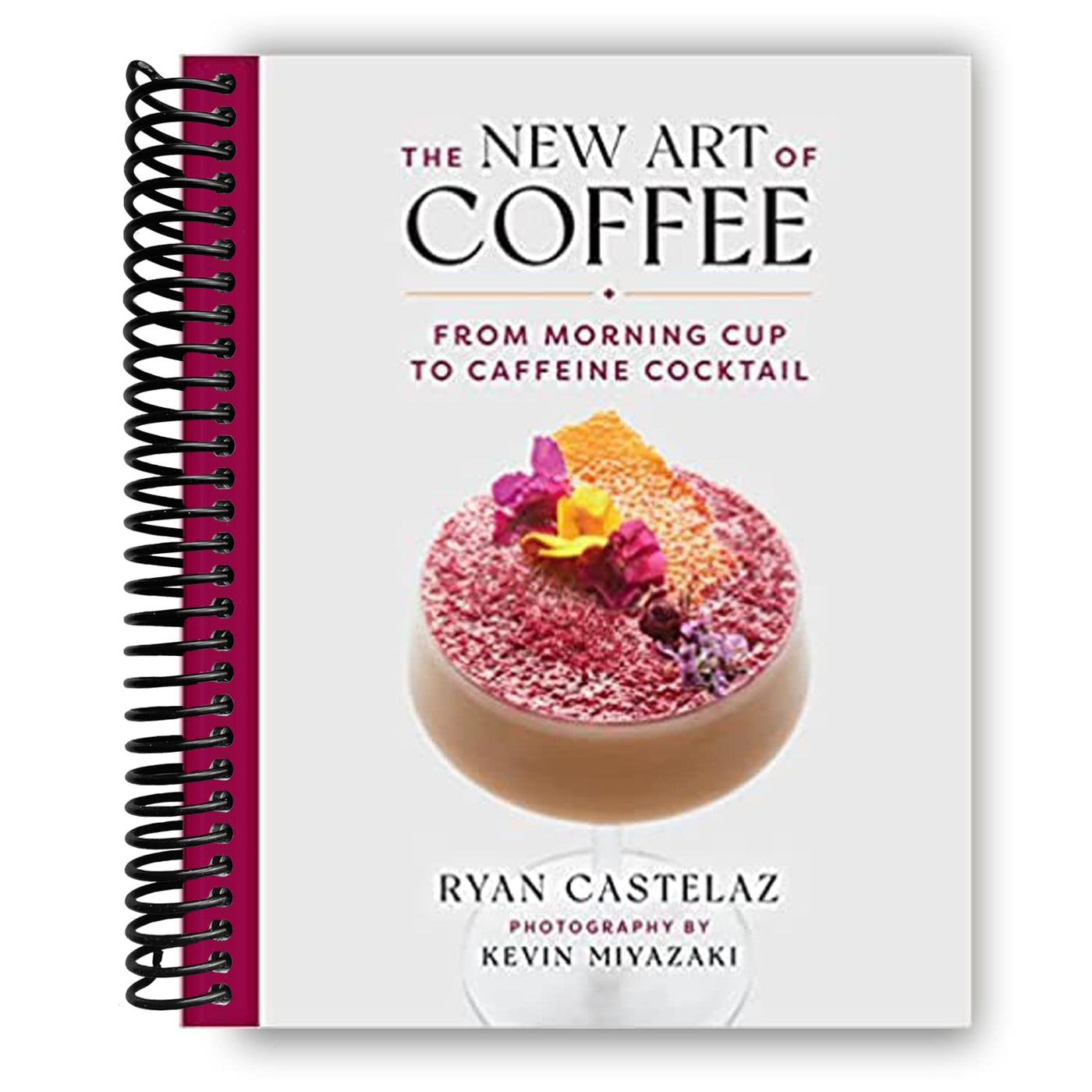 The New Art of Coffee: From Morning Cup to Caffeine Cocktail (Spiral Bound)
