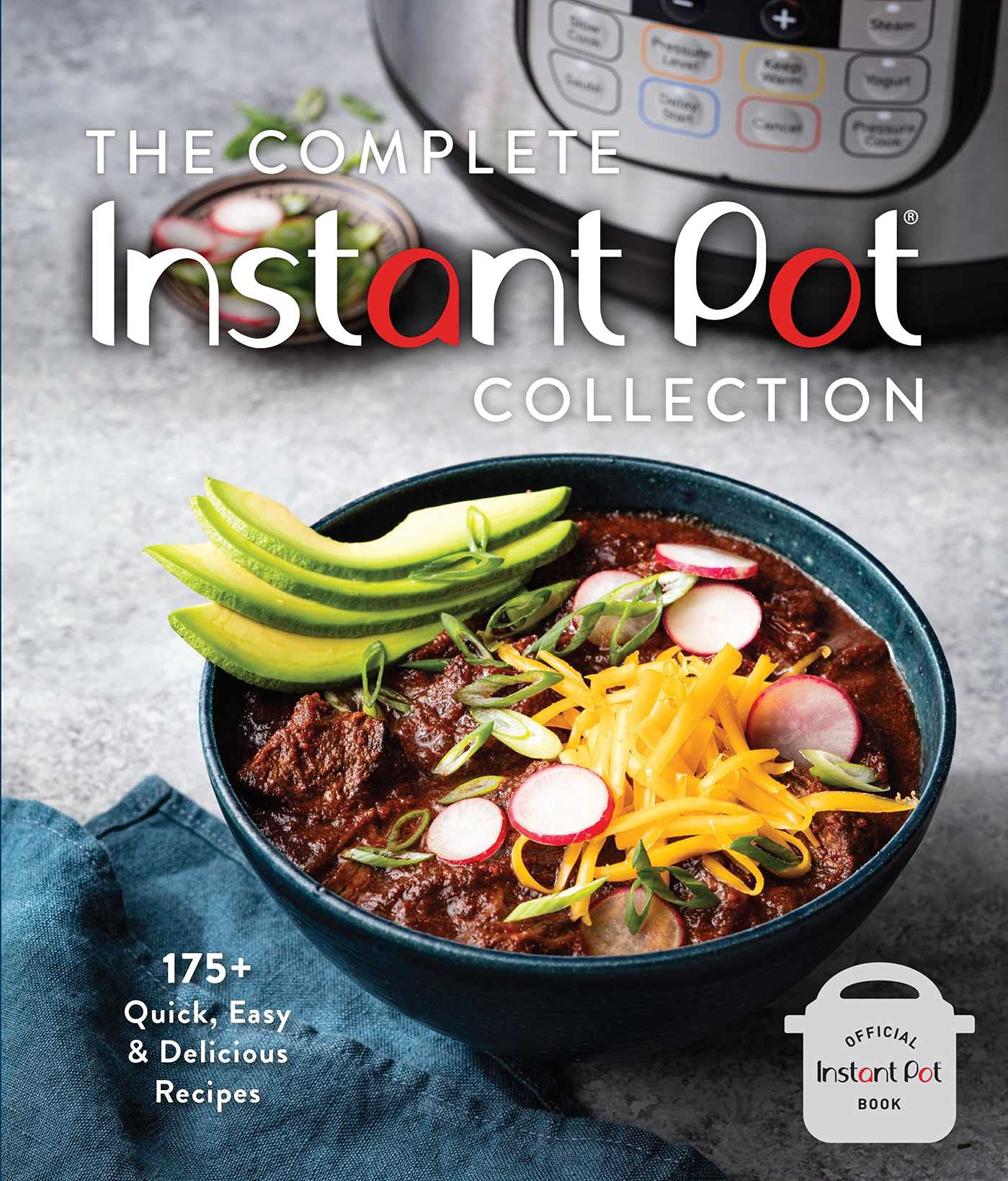 The Complete Instant Pot Collection: 175+ Quick, Easy & Delicious Recipes (Fan favorites, Instant Pot air fryer recipes)