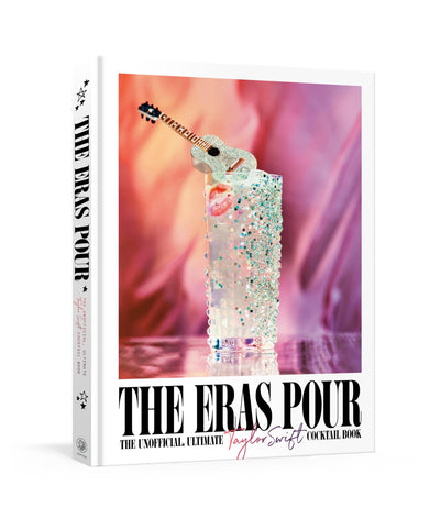 The Eras Pour: The Unofficial, Ultimate Taylor Swift Cocktail Book front cover
