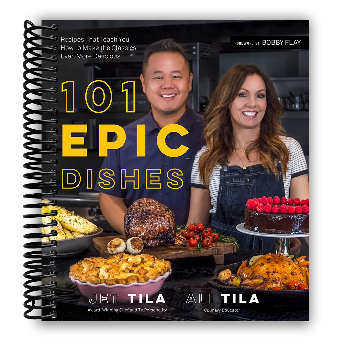 101 Epic Dishes: Recipes That Teach You How to Make the Classics Even More Delicious (Spiral Bound)