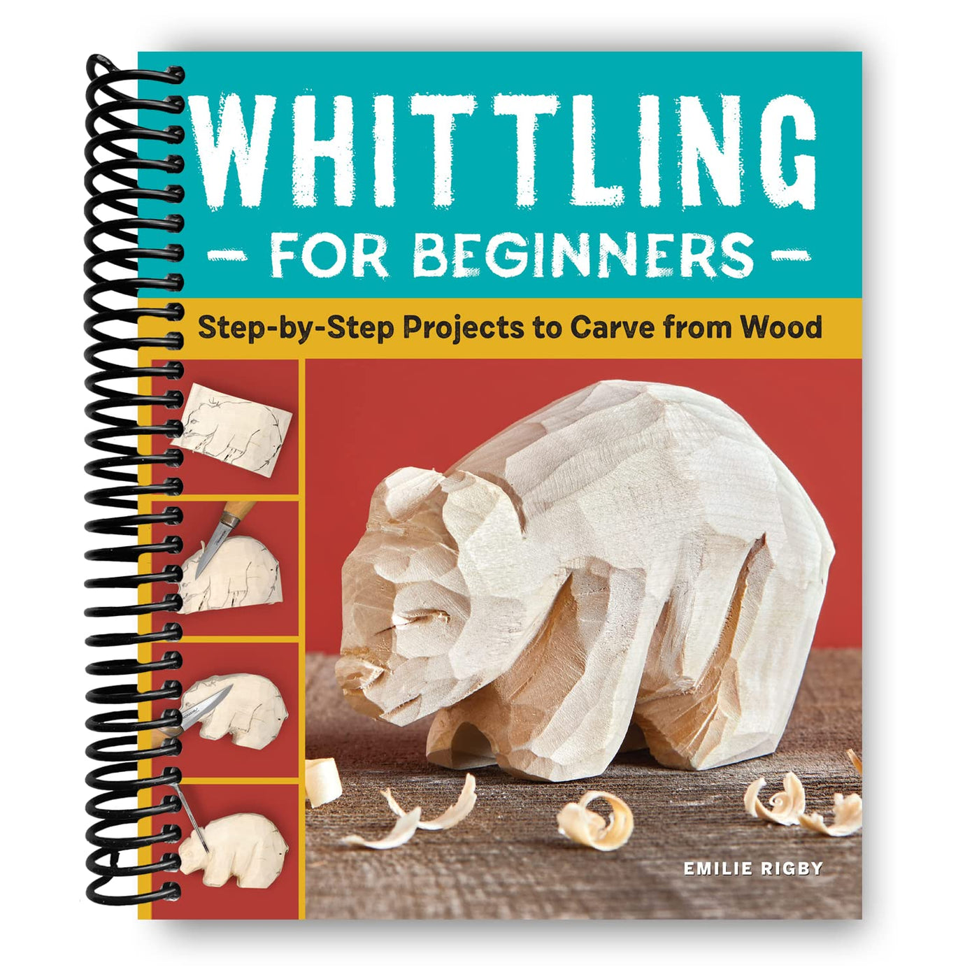 Whittling for Beginners: Step-by-Step Projects to Carve from Wood (Spiral Bound)