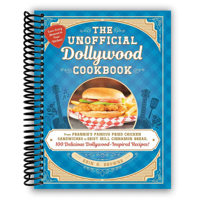 The Unofficial Dollywood Cookbook: 100 Delicious Dollywood-Inspired Recipes! (Spiral Bound)