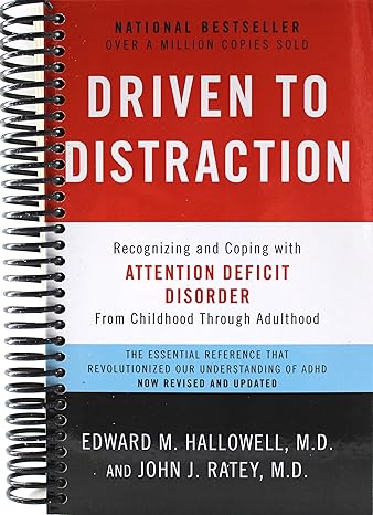 Driven to Distraction Recognizing and Coping with Attention Deficit Disorder (Spiral Bound)