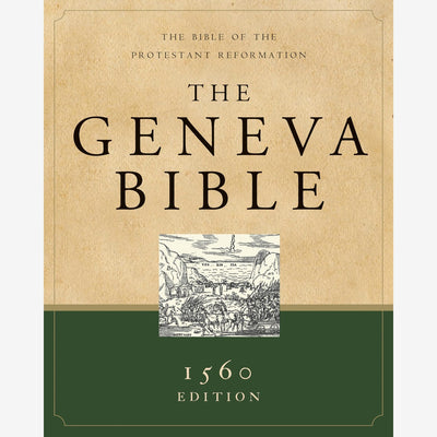 The Geneva Bible: The Bible of the Protestant Reformation front cover