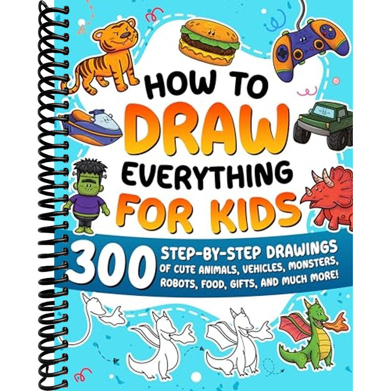How to Draw Everything for Kids: 300 Step-by-Step Drawings of Cute Ani ...