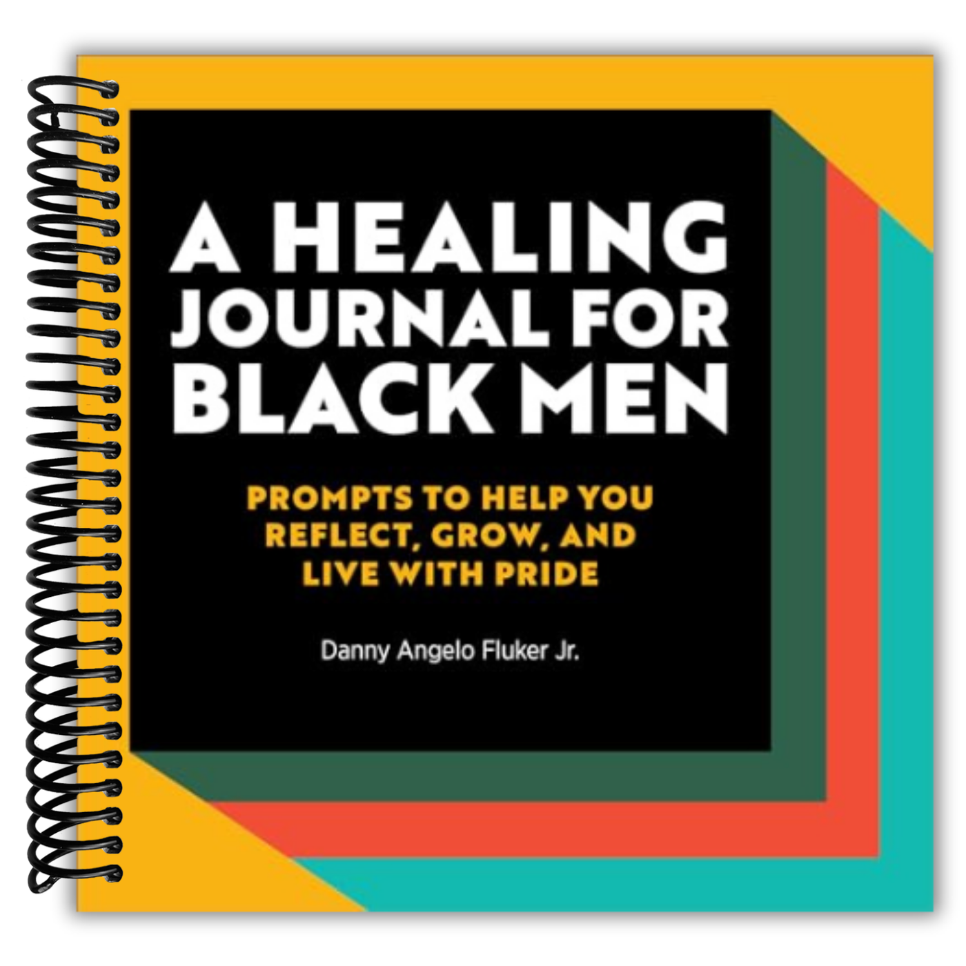 A Healing Journal for Black Men: Prompts to Help You Reflect, Grow, and Live With Pride