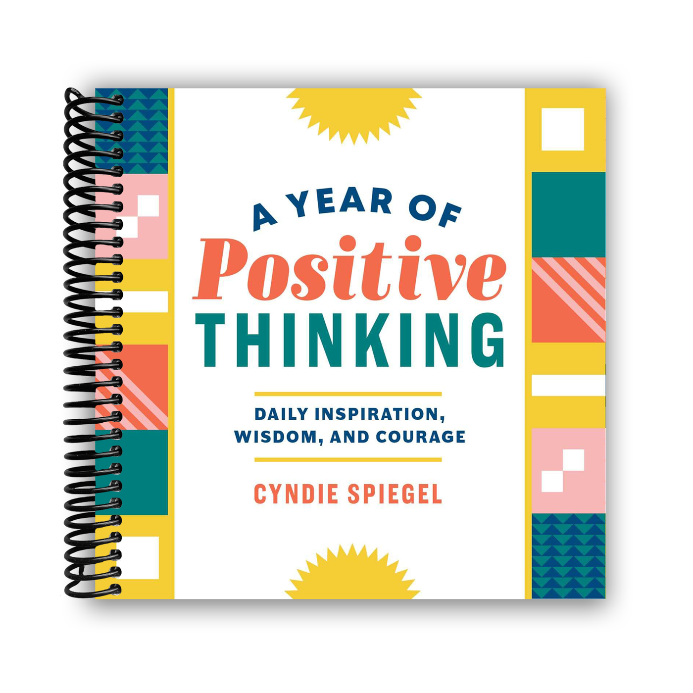 A Year of Positive Thinking: Daily Inspiration, Wisdom, and Courage (Spiral Bound)