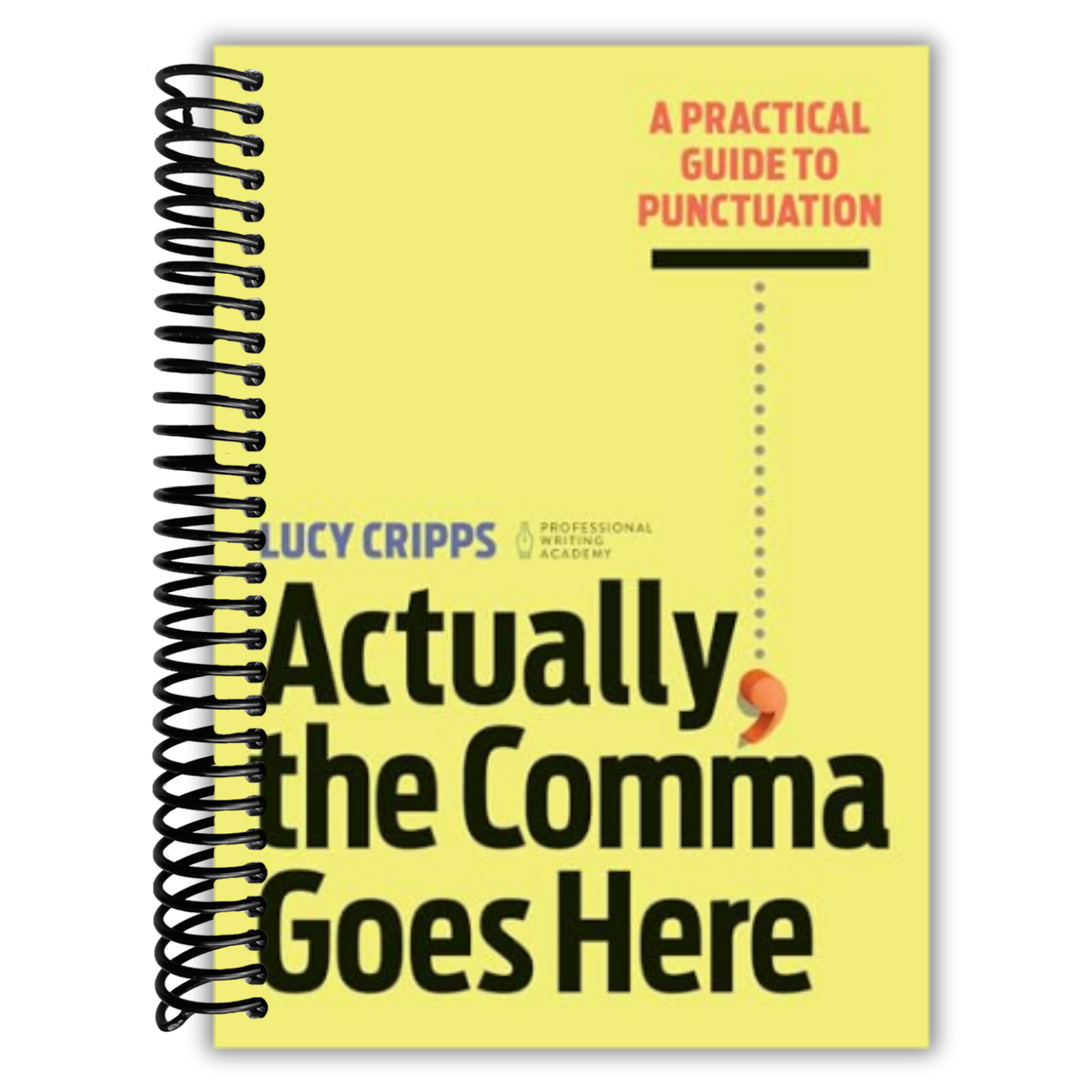 Actually, the Comma Goes Here: A Practical Guide to Punctuation