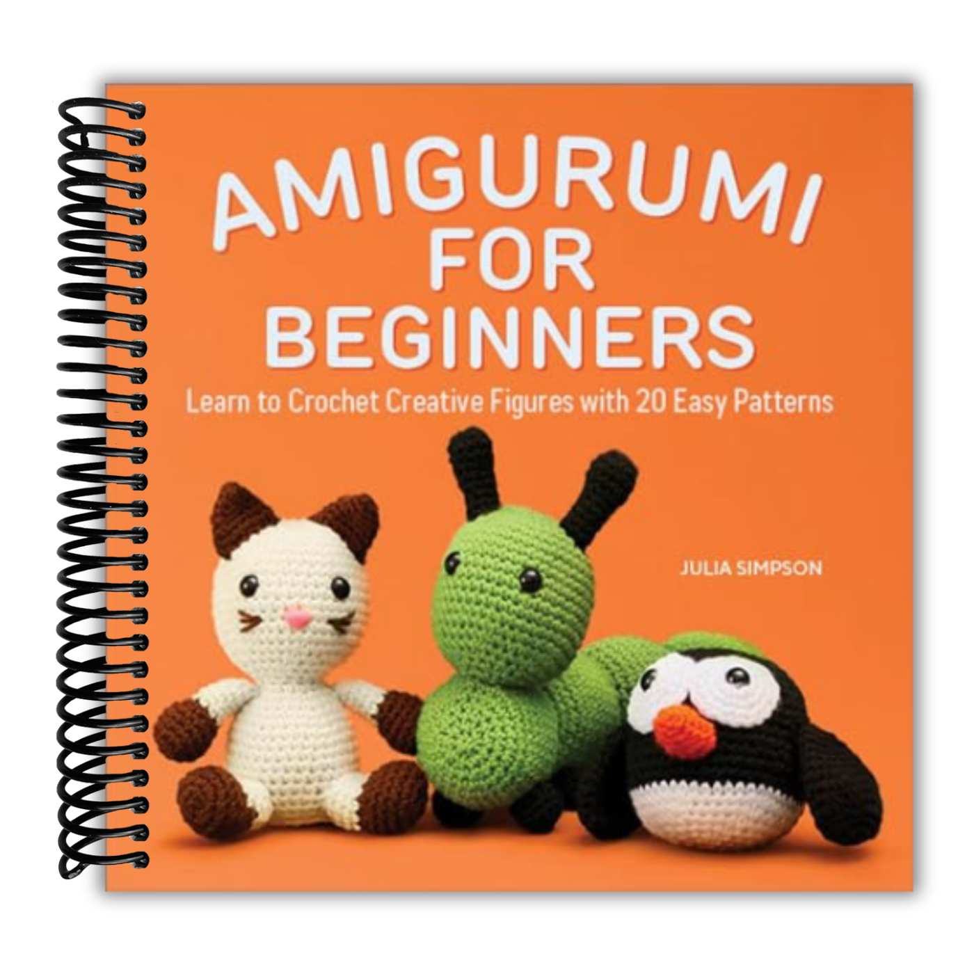 Amigurumi for Beginners: Learn to Crochet Creative Figures with 20 Easy Patterns